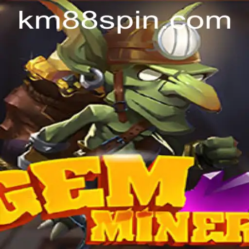 Discover the Exciting World of GemMiner: A Thrilling Adventure Awaits with KM88