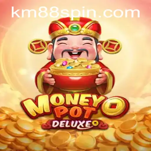 Experience the Thrill with MoneyPotDELUXE: A Comprehensive Guide with KM88
